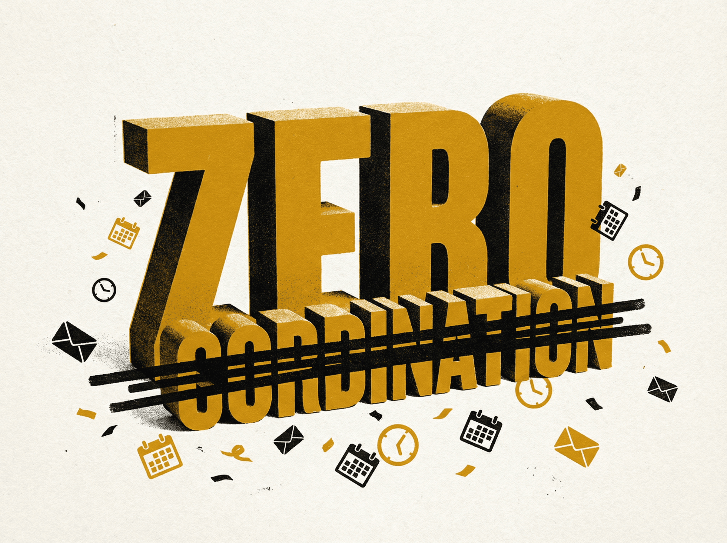 Neo-print typographic poster: ZERO COORDINATION with COORDINATION struck through, meeting and email icons falling away as debris